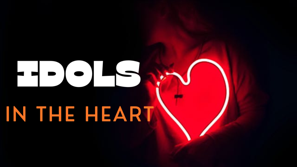 idols in the heart