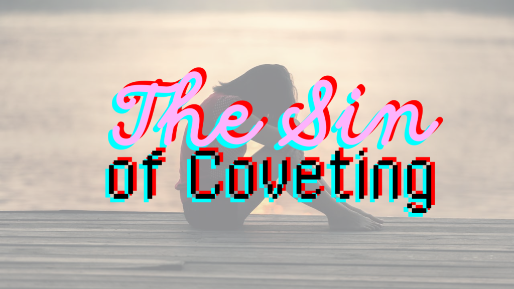 The sin of coveting