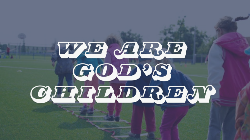 We are God’s children